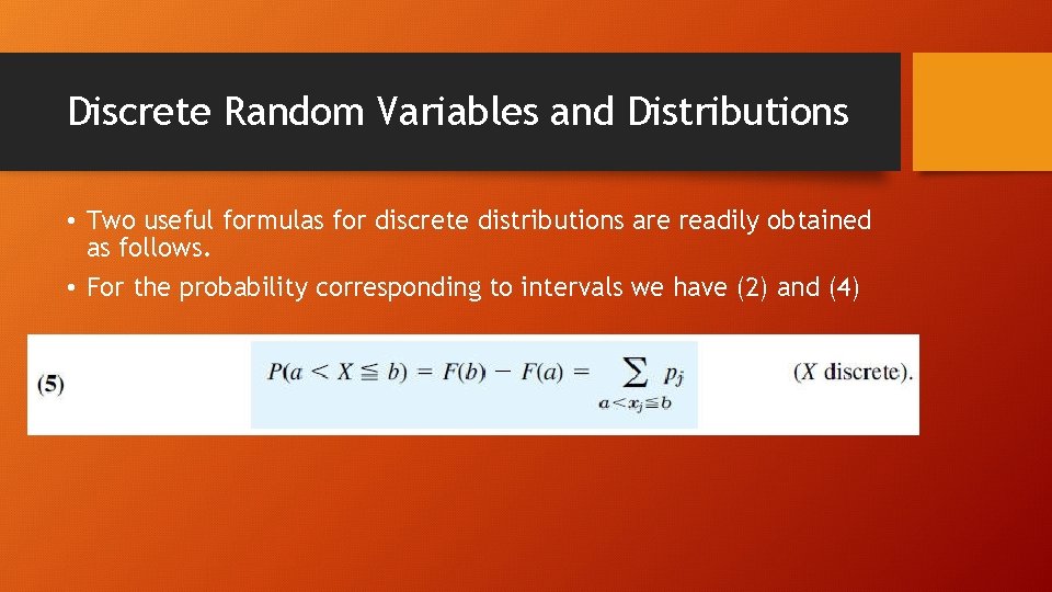 Discrete Random Variables and Distributions • Two useful formulas for discrete distributions are readily