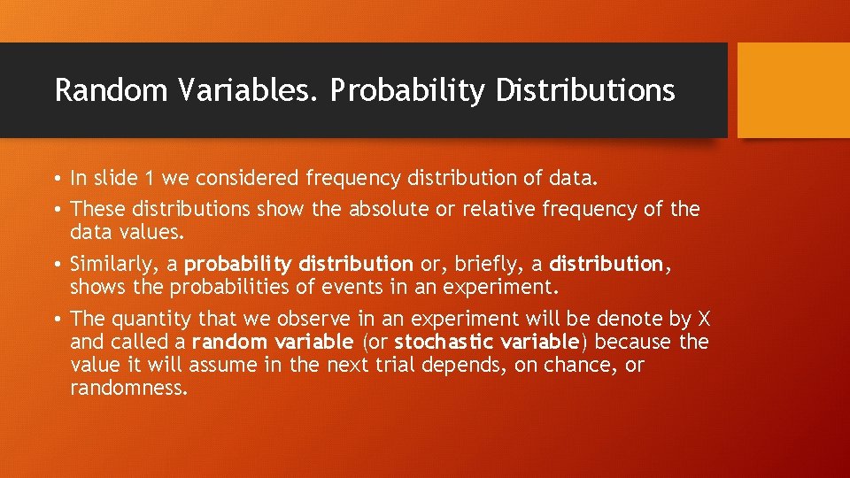 Random Variables. Probability Distributions • In slide 1 we considered frequency distribution of data.