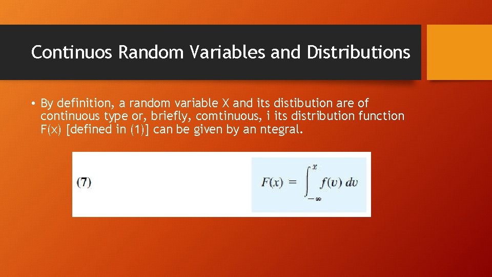 Continuos Random Variables and Distributions • By definition, a random variable X and its