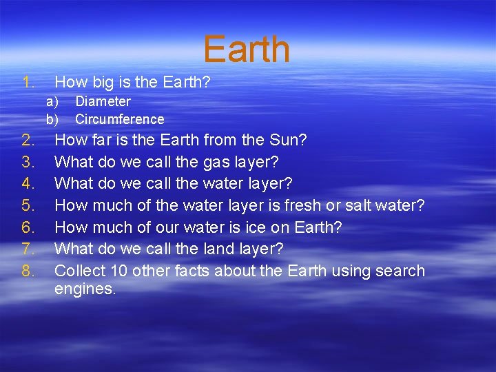 Earth 1. How big is the Earth? a) b) 2. 3. 4. 5. 6.