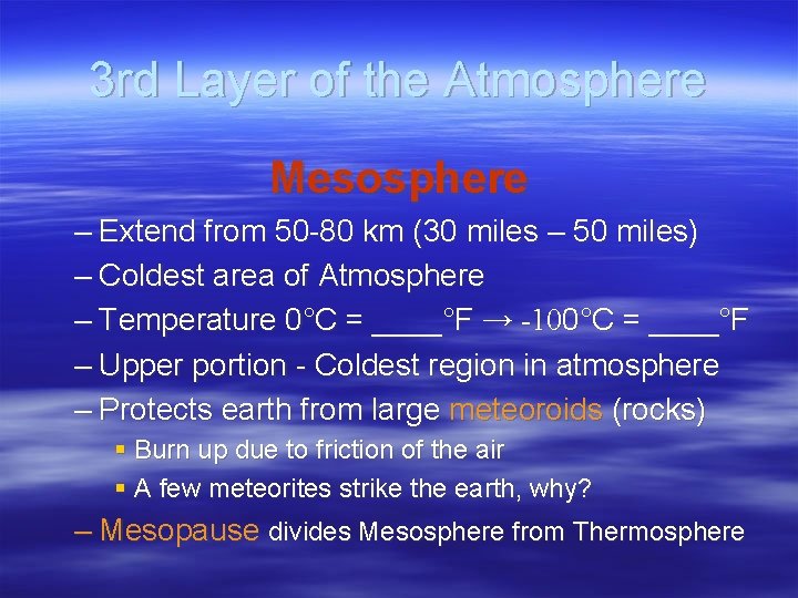 3 rd Layer of the Atmosphere Mesosphere – Extend from 50 -80 km (30