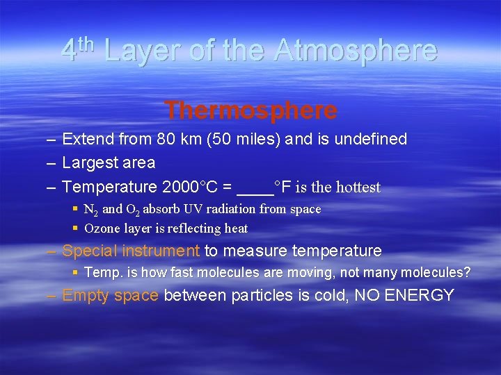 4 th Layer of the Atmosphere Thermosphere – – – Extend from 80 km