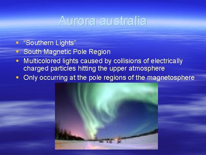 Aurora australia § § § “Southern Lights” South Magnetic Pole Region Multicolored lights caused