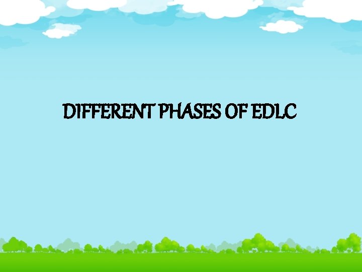DIFFERENT PHASES OF EDLC 