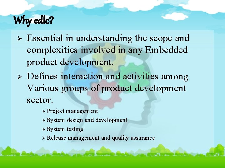 Why edlc? Ø Ø Essential in understanding the scope and complexities involved in any