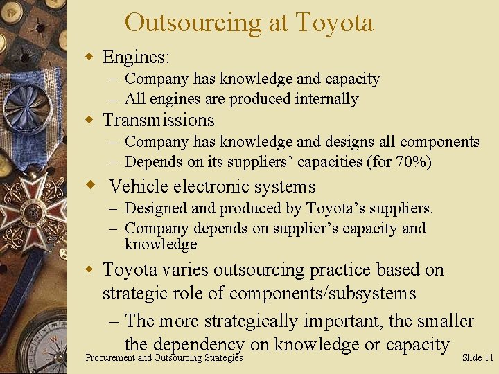 Outsourcing at Toyota w Engines: – Company has knowledge and capacity – All engines
