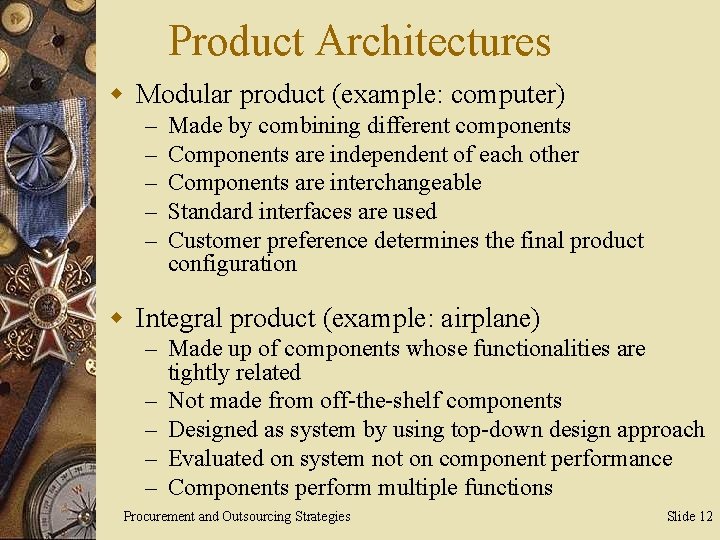 Product Architectures w Modular product (example: computer) – – – Made by combining different