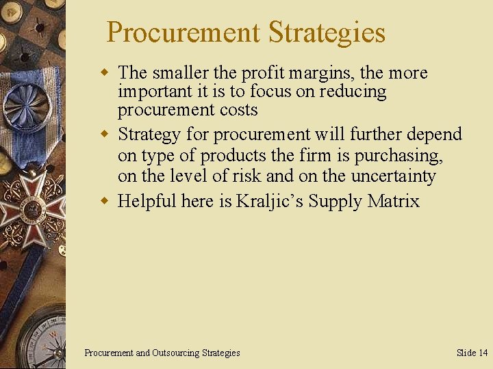Procurement Strategies w The smaller the profit margins, the more important it is to