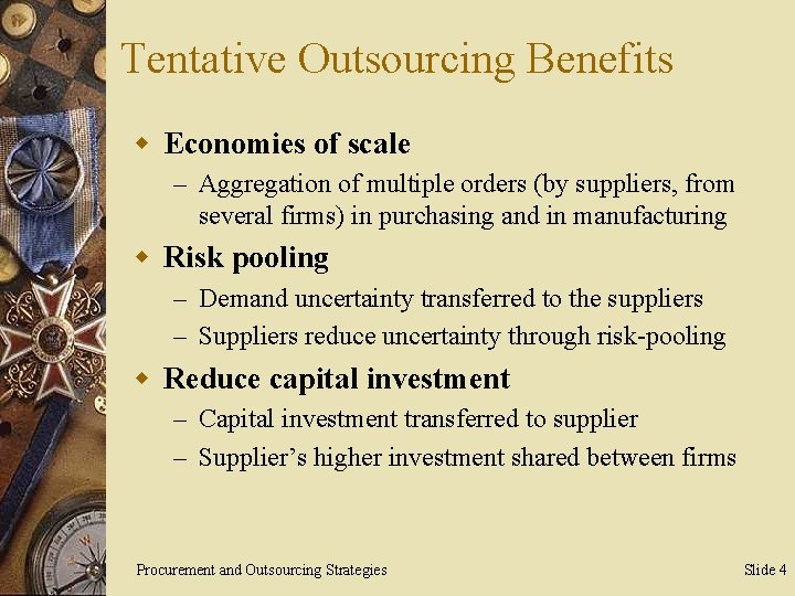 Tentative Outsourcing Benefits w Economies of scale – Aggregation of multiple orders (by suppliers,