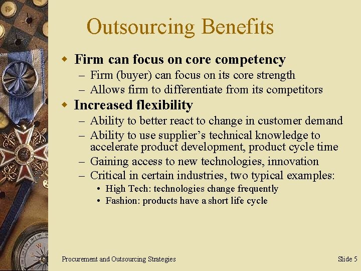 Outsourcing Benefits w Firm can focus on core competency – Firm (buyer) can focus