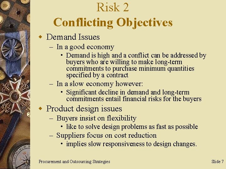 Risk 2 Conflicting Objectives w Demand Issues – In a good economy • Demand