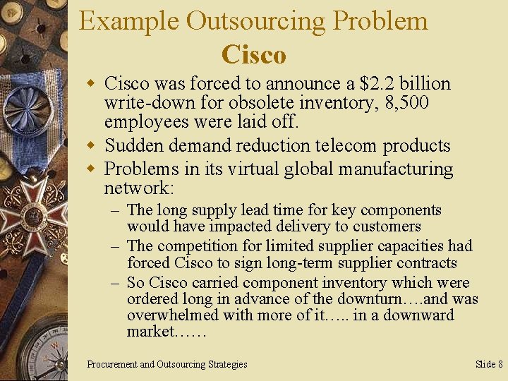 Example Outsourcing Problem Cisco was forced to announce a $2. 2 billion write-down for