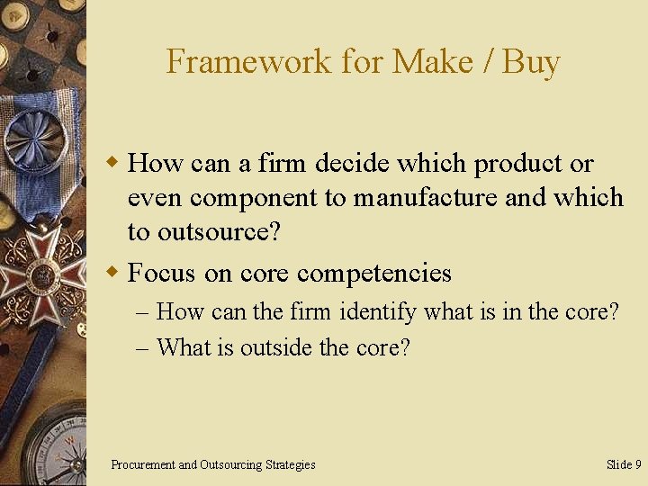 Framework for Make / Buy w How can a firm decide which product or