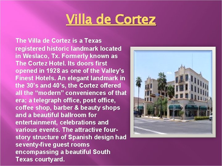 Villa de Cortez The Villa de Cortez is a Texas registered historic landmark located