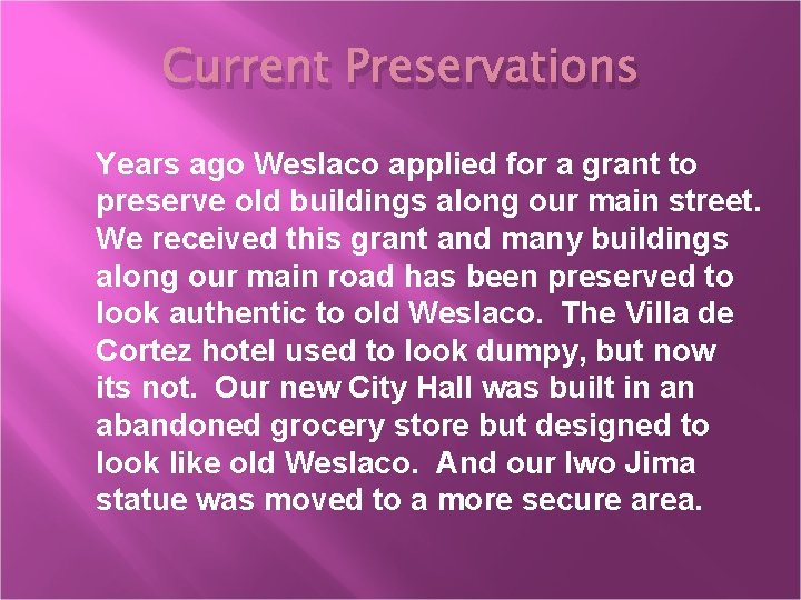 Current Preservations Years ago Weslaco applied for a grant to preserve old buildings along