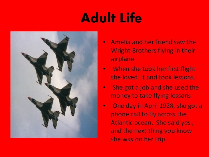 Adult Life • Amelia and her friend saw the Wright Brothers flying in their