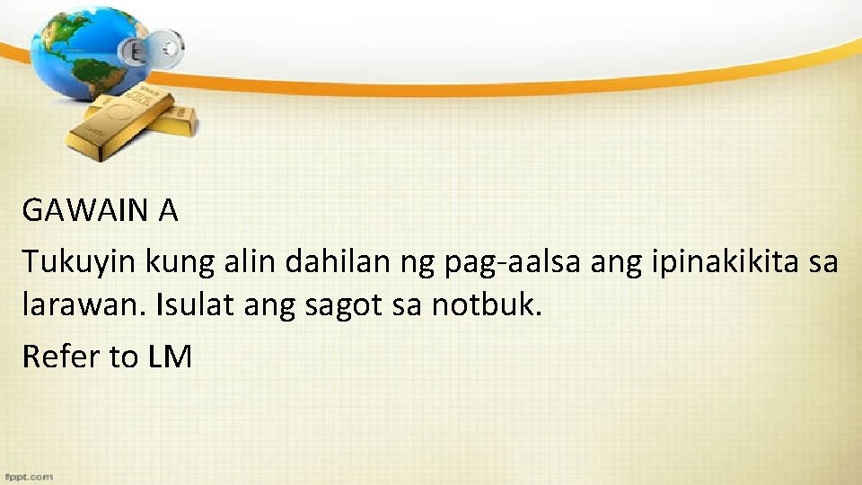 GAWAIN A Tukuyin kung alin dahilan ng pag-aalsa ang ipinakikita sa larawan. Isulat ang