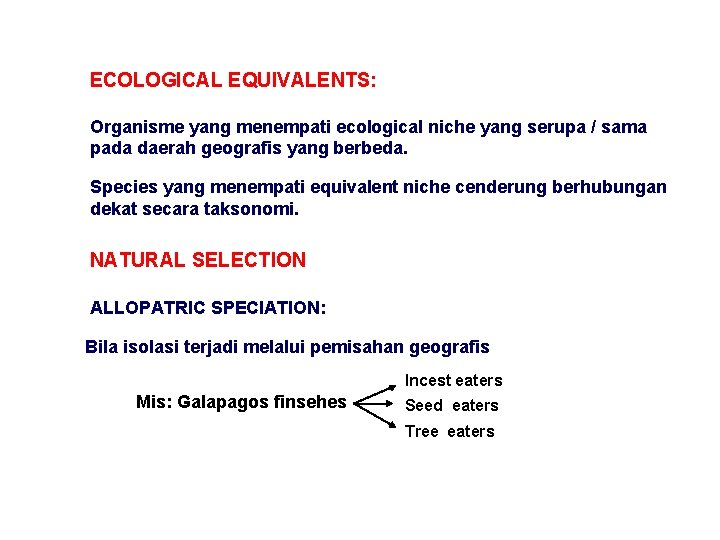 ECOLOGICAL EQUIVALENTS: Organisme yang menempati ecological niche yang serupa / sama pada daerah geografis