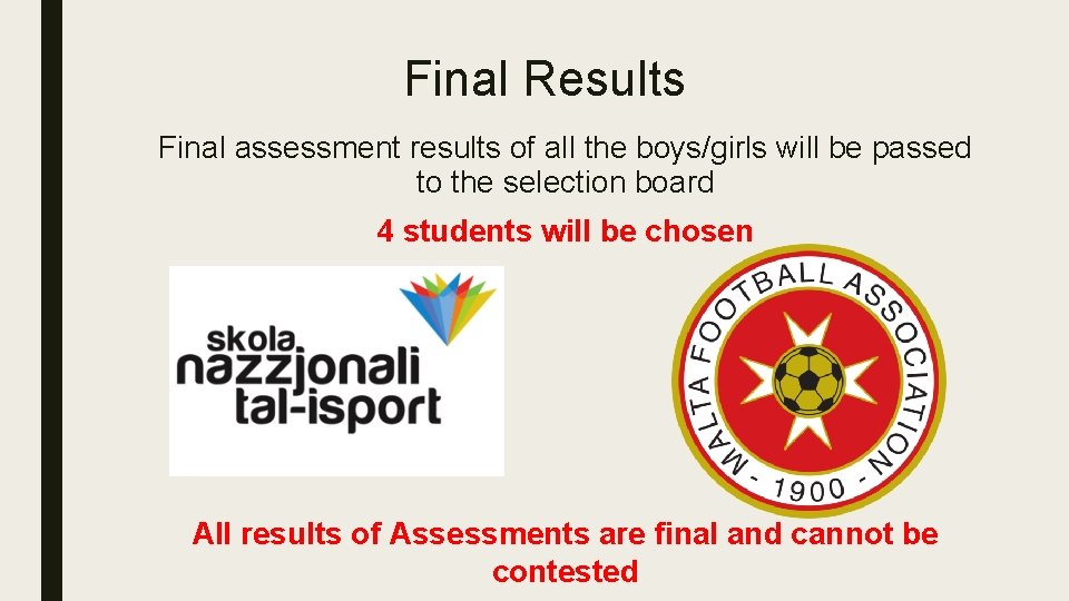 Final Results Final assessment results of all the boys/girls will be passed to the