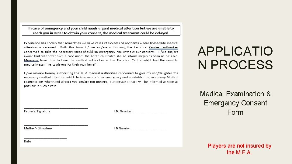 APPLICATIO N PROCESS Medical Examination & Emergency Consent Form Players are not insured by