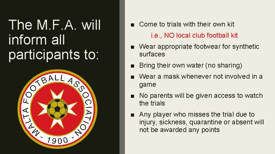 The M. F. A. will inform all participants to: ■ Come to trials with