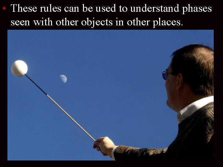  • These rules can be used to understand phases seen with other objects
