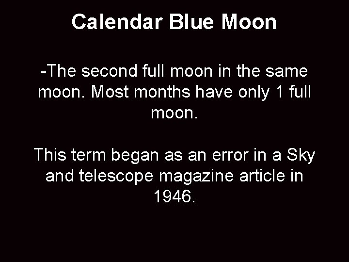 Calendar Blue Moon -The second full moon in the same moon. Most months have