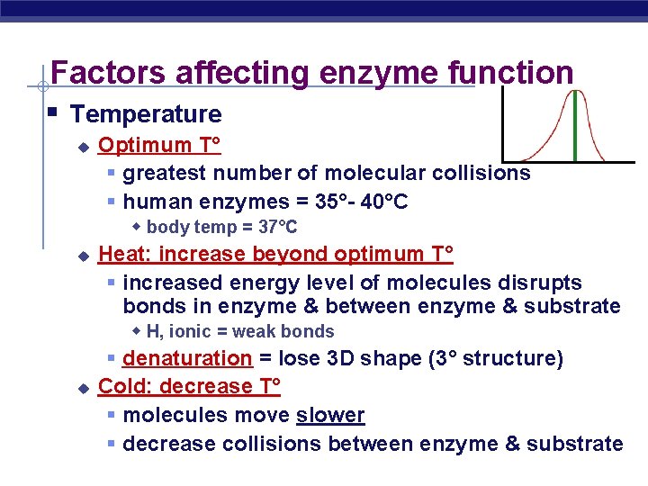 Factors affecting enzyme function § Temperature u Optimum T° § greatest number of molecular