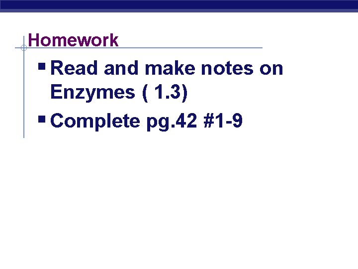 Homework § Read and make notes on Enzymes ( 1. 3) § Complete pg.
