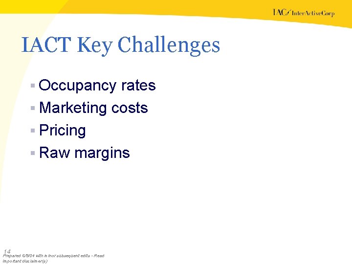 IACT Key Challenges § Occupancy rates § Marketing costs § Pricing § Raw margins