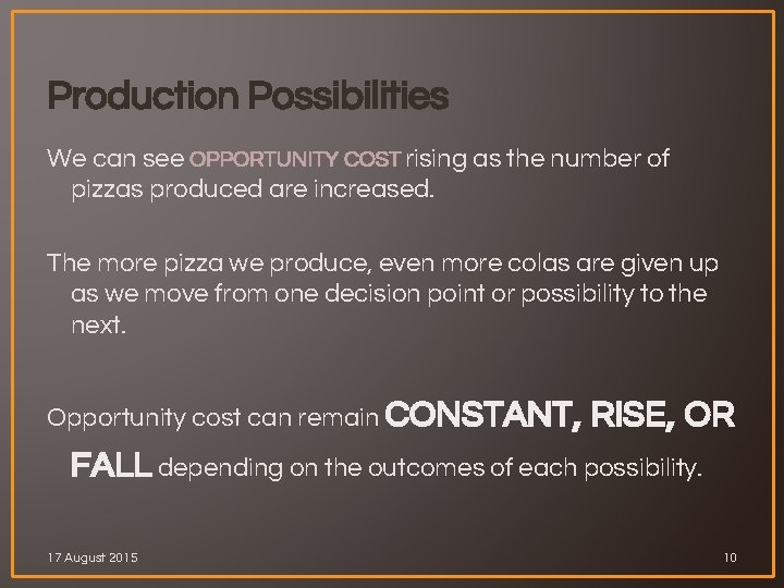 Production Possibilities We can see OPPORTUNITY COST rising as the number of pizzas produced
