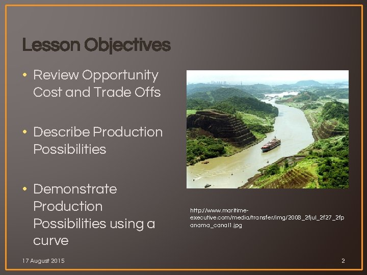 Lesson Objectives • Review Opportunity Cost and Trade Offs • Describe Production Possibilities •