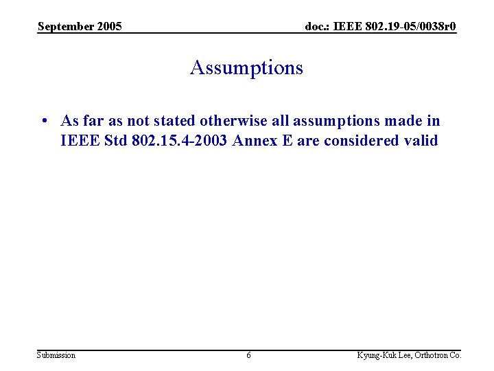 September 2005 doc. : IEEE 802. 19 -05/0038 r 0 Assumptions • As far