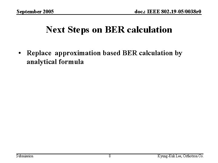 September 2005 doc. : IEEE 802. 19 -05/0038 r 0 Next Steps on BER