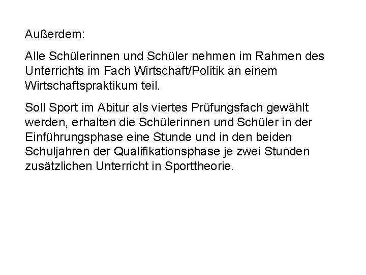 Außerdem: Alle Schülerinnen und Schüler nehmen im Rahmen des Unterrichts im Fach Wirtschaft/Politik an