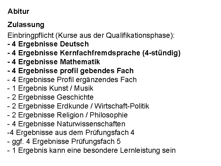 Abitur Zulassung Einbringpflicht (Kurse aus der Qualifikationsphase): - 4 Ergebnisse Deutsch - 4 Ergebnisse