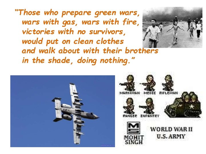 “Those who prepare green wars, wars with gas, wars with fire, victories with no