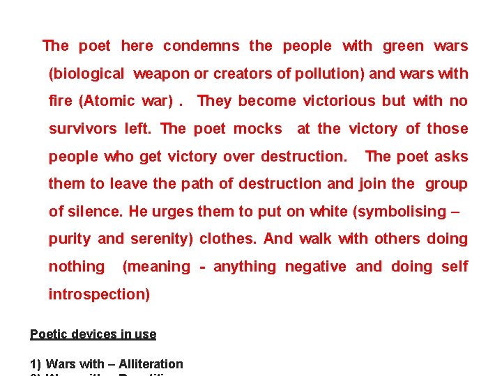 The poet here condemns the people with green wars (biological weapon or creators of