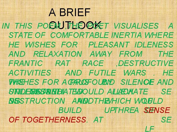 A BRIEF POEM , THE POET OUTLOOK IN THIS VISUALISES A STATE OF COMFORTABLE