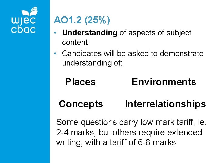 AO 1. 2 (25%) • Understanding of aspects of subject content • Candidates will