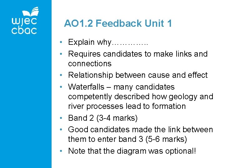 AO 1. 2 Feedback Unit 1 • Explain why…………. . • Requires candidates to