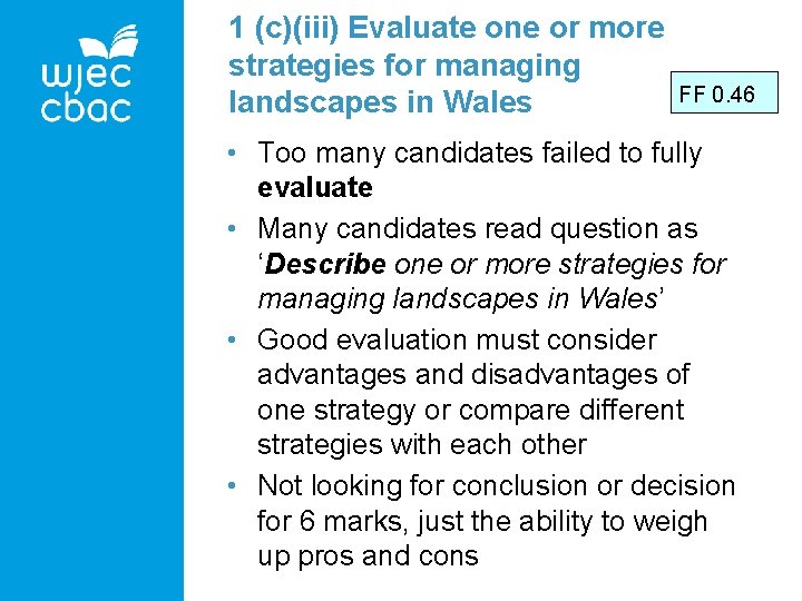 1 (c)(iii) Evaluate one or more strategies for managing landscapes in Wales FF 0.
