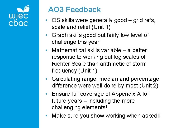 AO 3 Feedback • OS skills were generally good – grid refs, scale and