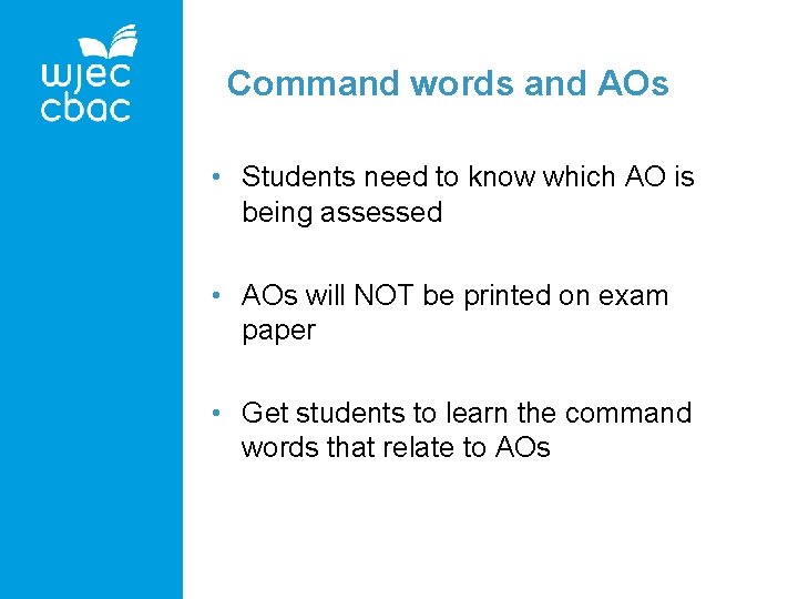 Command words and AOs • Students need to know which AO is being assessed