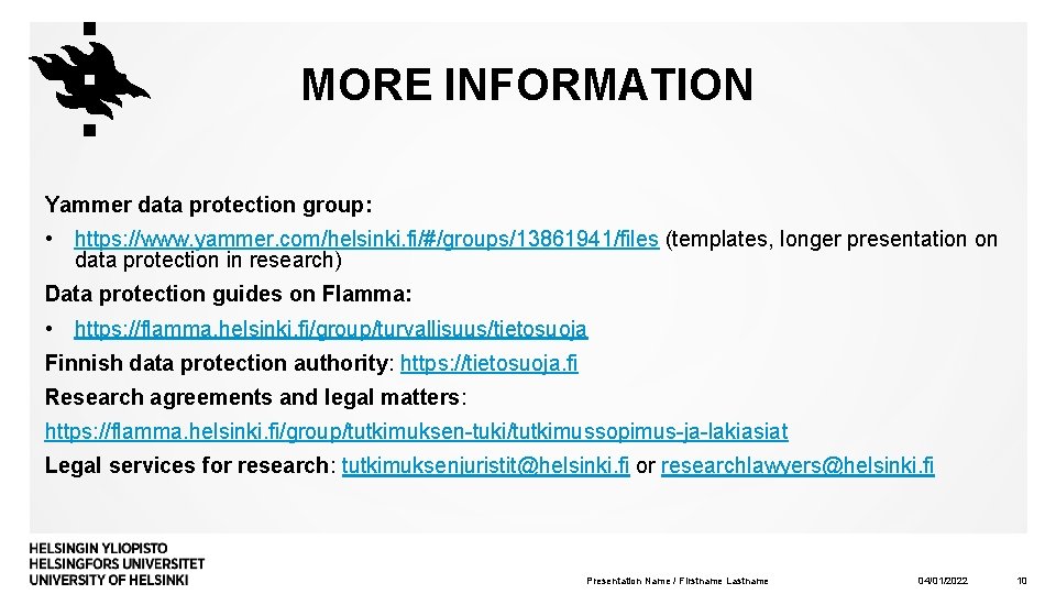 MORE INFORMATION Yammer data protection group: • https: //www. yammer. com/helsinki. fi/#/groups/13861941/files (templates, longer