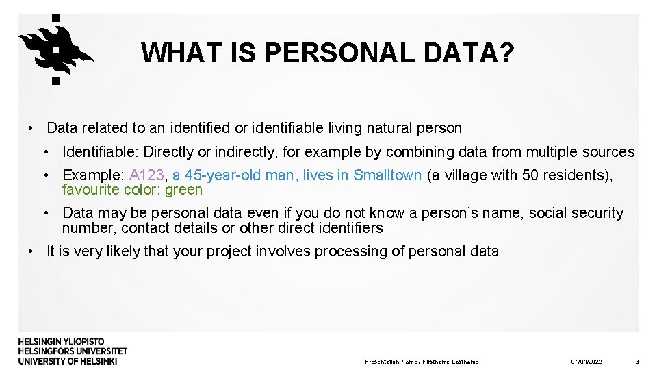 WHAT IS PERSONAL DATA? • Data related to an identified or identifiable living natural