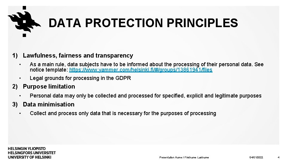 DATA PROTECTION PRINCIPLES 1) Lawfulness, fairness and transparency • As a main rule, data