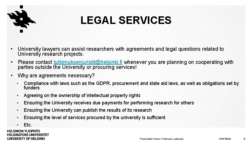 LEGAL SERVICES • University lawyers can assist researchers with agreements and legal questions related