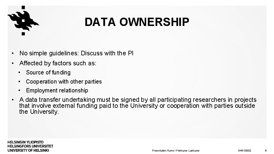DATA OWNERSHIP • No simple guidelines: Discuss with the PI • Affected by factors