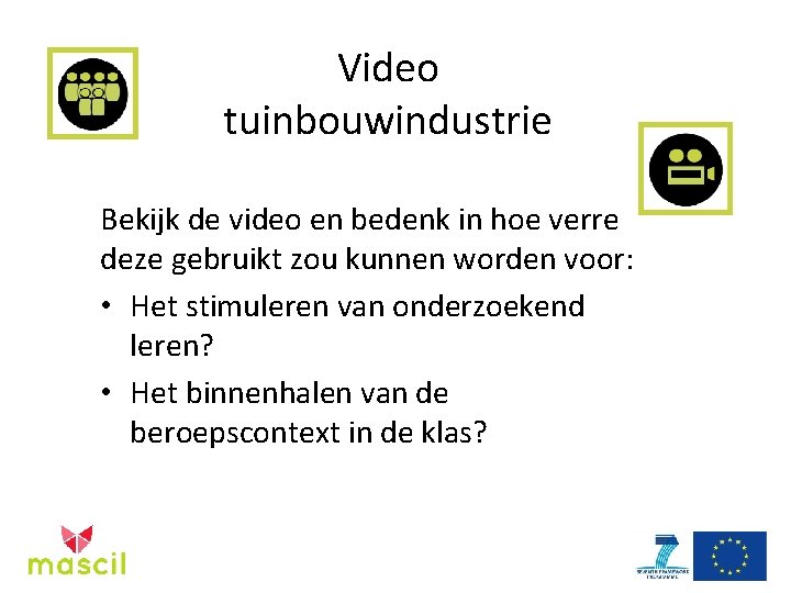 Video tuinbouwindustrie Bekijk de video en bedenk in hoe verre deze gebruikt zou kunnen